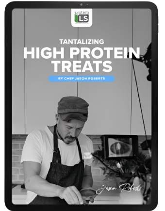 SystemLS™ eBook - Tantalizing High Protein Treats by Celebrity Chef Jason Roberts